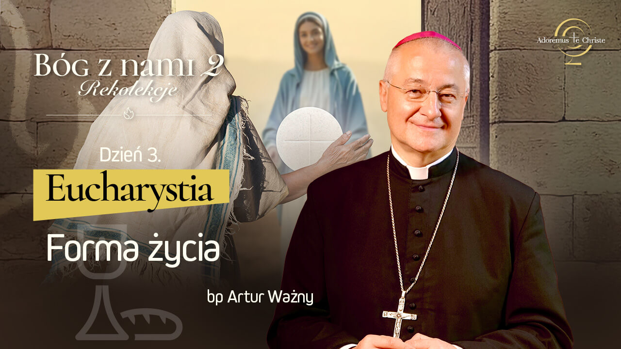 <span>Dzień 3</span> &ndash; Eucharystia 3/9